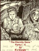 The Eternity Gene - The Complete Series - Parts I - X