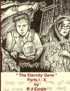 The Eternity Gene - The Complete Series - Parts I - X - Zargle, R J