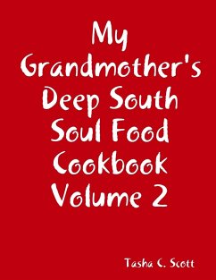 My Grandmother's Deep South Soul Food Cookbook Volume 2 - Scott, Tasha C.