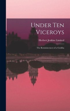 Cover Under Ten Viceroys; the Reminiscences of a Gurkha