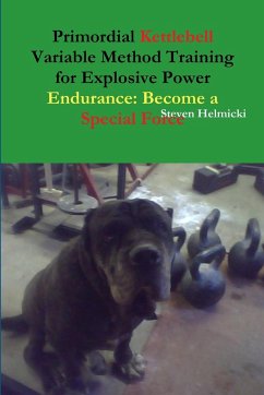 Primordial Kettlebell Variable Method Training for Explosive Power Endurance - Helmicki, Steven