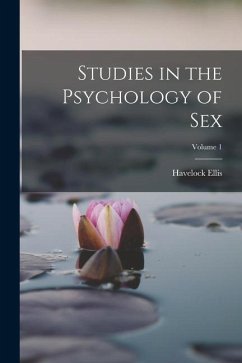 Studies in the Psychology of Sex; Volume 1 - Ellis, Havelock