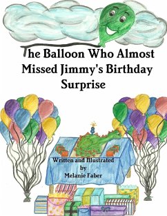 The Balloon Who Almost Missed Jimmy's Birthday Surprise - Faber, Melanie