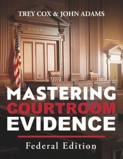 Cover Mastering Courtroom Evidence: Federal Edition