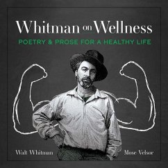 Whitman on Wellness - Whitman, Walt; Velsor, Walt Whitman; Mose