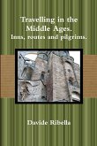 Travelling in the Middle Ages. Inns, routes and pilgrims