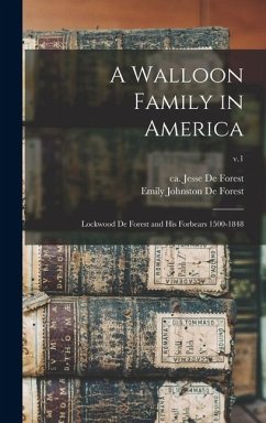 Cover A Walloon Family in America; Lockwood De Forest and His Forbears 1500-1848; v.1
