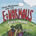 Hugh Mungous and the Enormous First Name Hugh Mungous and the Enormous First Name