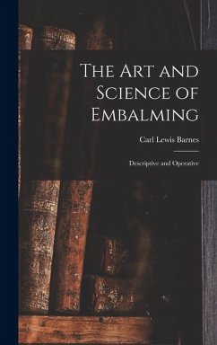 The Art and Science of Embalming - Barnes, Carl Lewis The Art and Science of Embalming - Barnes, Carl Lewis