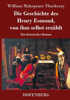 Die Geschichte des Henry Esmond, von ihm selbst erzählt - Thackeray, William Makepeace