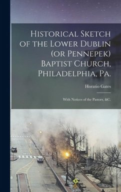 Cover Historical Sketch of the Lower Dublin (or Pennepek) Baptist Church, Philadelphia, Pa.