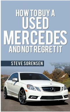 How to Buy a Used Mercedes and Not Regret It - Sorensen, Steve