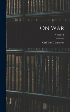 On War; Volume 1 - Clausewitz, Carl Von