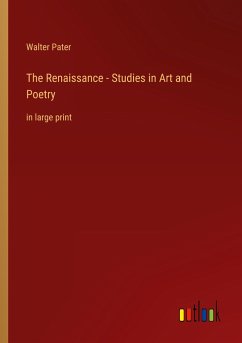 The Renaissance - Studies in Art and Poetry