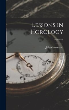 Lessons in Horology; Volume 1 - Grossmann, Jules
