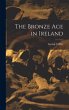 The Bronze age in Ireland - Bild 1