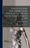 Speech of Hon. Philander Chase Knox in the United States Senate, March 1, 1919: Constitution of League of Nations