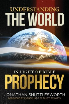 Understanding the World in Light of Bible Prophecy - Shuttlesworth, Jonathan