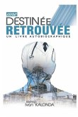 Une Destinee Retrouvee: Autobiographie