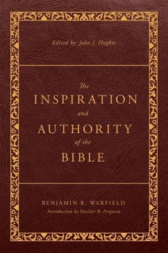 The Inspiration and Authority of the Bible - Warfield, Benjamin B