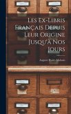 Les Ex-Libris Français Depuis Leur Origine Jusqu'à Nos Jours