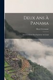 Deux Ans À Panama: Notes Et Récits D'un Ingénieur Au Canal