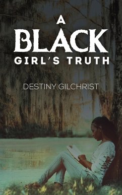 A Black Girl's Truth - Gilchrist, Destiny