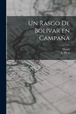 Un rasgo de Bolívar en campaña - Paulding, Hiram Un rasgo de Bolívar en campaña - Paulding, Hiram