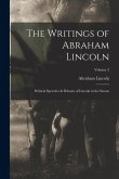 The Writings of Abraham Lincoln The Writings of Abraham Lincoln