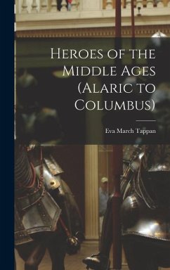 Heroes of the Middle Ages (Alaric to Columbus) - Tappan, Eva March