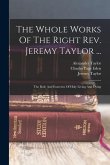 The Whole Works Of The Right Rev. Jeremy Taylor ...: The Rule And Exercises Of Holy Living And Dying