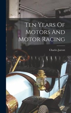 Ten Years Of Motors And Motor Racing - Jarrott, Charles