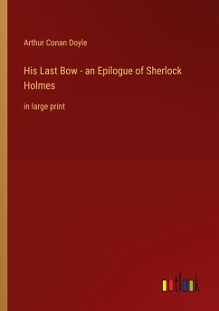 His Last Bow - an Epilogue of Sherlock Holmes