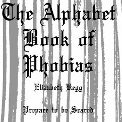 Alphabet Book of Phobias - Kegg, Elizabeth