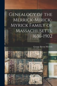 Cover Genealogy of the Merrick-Mirick-Myrick Family of Massachusetts, 1636-1902
