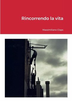 Rincorrendo la vita - Claps, Massimiliano