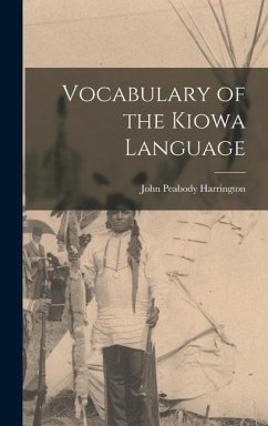 Vocabulary of the Kiowa Language - Harrington, John Peabody