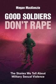 Good Soldiers Don't Rape - Mackenzie, Megan