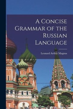 A Concise Grammar of the Russian Language - Magnus, Leonard Arthur