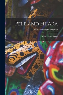 Cover Pele and Hiiaka; A Myth From Hawaii