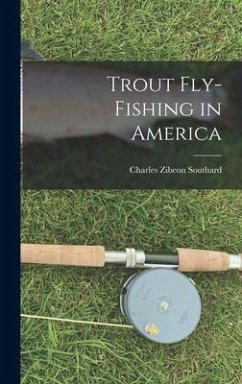 Trout Fly-Fishing in America - Southard, Charles Zibeon