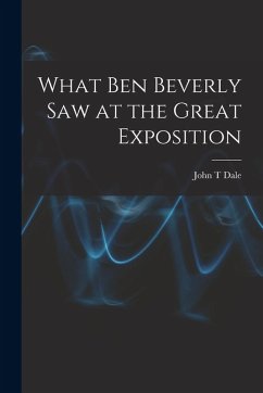 Cover What Ben Beverly saw at the Great Exposition