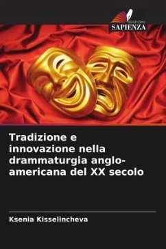 Tradizione e innovazione nella drammaturgia anglo-americana del XX secolo - Kisselincheva, Ksenia