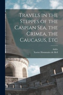 Cover Travels in the Steppes of the Caspian sea, the Crimea, the Caucasus, Etc