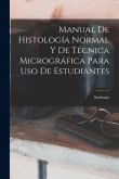 Manual De Histología Normal Y De Técnica Micrográfica Para Uso De Estudiantes Manual De Histología Normal Y De Técnica Micrográfica Para Uso De Estudiantes