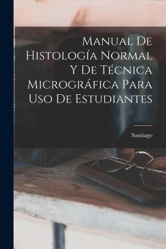 Cover Manual De Histología Normal Y De Técnica Micrográfica Para Uso De Estudiantes