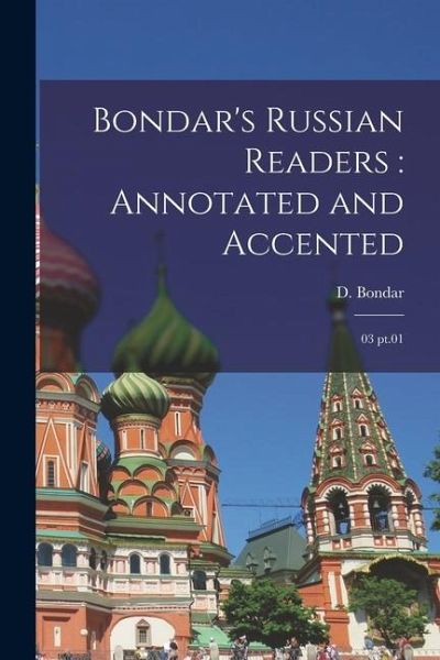 Bondar's Russian readers: annotated and accented: 03 pt.01