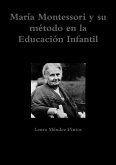 María Montessori y su método en la Educación Infantil