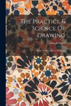The Practice & Science Of Drawing - Speed, Harold