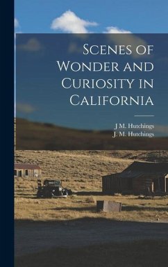 Scenes of Wonder and Curiosity in California - Hutchings, J. M.